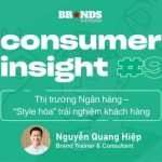 Consumer Insight #9: Ngân hàng – Tối ưu trải nghiệm khách hàng đến mức “Style hóa”